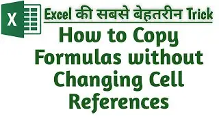 Advance Excel-How to copy formulas without changing cell references
