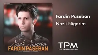 Fardin Paseban - Nazli Nigarim - آهنگ نازلی نیگاریم از فردین پاسبان
