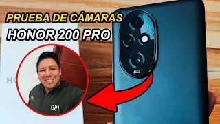 PRUEBA DE CÁMARAS HONOR 200 PRO