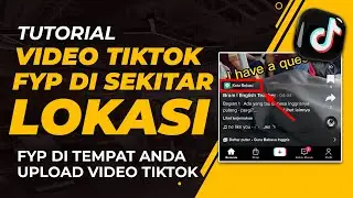 Cara Agar Video Tiktok Dilihat Di Sekitar Lokasi Kita || FYP versi LOKAL