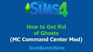 How to Get Rid of Ghosts in Sims 4 (MC Command Center Mod)
