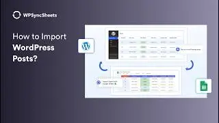 How to Import WordPress Posts from Google Sheets | WPSyncSheets For Core