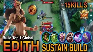 EDITH SUSTAIN BUILD 15KILLS🔥||EDITH BEST BUILD 2023😱 || EDITH BUILD TOP 1 GLOBAL (MLBB)