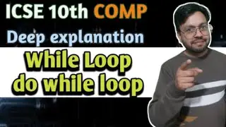 Difference between While loop and Do while loop with examples || Icse 9th and 10th Computer