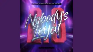 Nobody’s Loyal 2.0