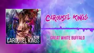 Carousel Kings - Great White Buffalo (Audio)