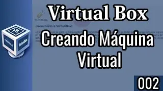 002 | Curso de VirtualBox: Cómo Crear una Máquina Virtual Paso a Paso