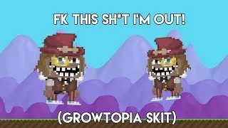 Growtopia - Fk this Sh*t i'm out! (SKIT)