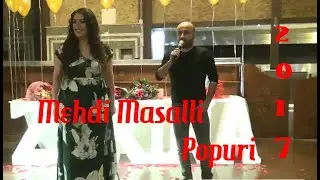Mehdi Masalli - Popuri 2017 (Zarina Buzovnalinin ad gunu 2017)