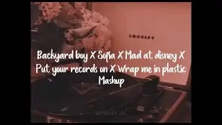 MASHUP BACKYARD BOY X SOFIA X MAD AT DISNEY X PUT YOUR RECORDS ON X WRAP ME IN PLASTIC  | TIKTOK