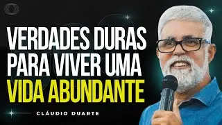 Cláudio Duarte | VERDADES DURAS QUE EDIFICAM | Vida de Fé