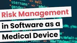 Webinar: Risk Management in Software as a Medical Device (SaMD) Development