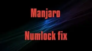 Manjaro linux Numlock fix! numlock always on after bootup.