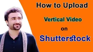 How to upload vertical video on shutterstock Contributor