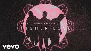 MOUNT, Sound Factory, JUSTN X - Higher Love (Official Lyric Video)