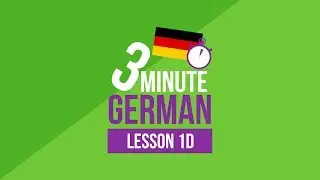 3 Minute German - Lesson 1d