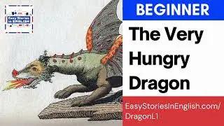 The Very Hungry Dragon - Easy Stories in English