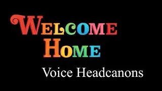 Welcome Home Voice Head-Canons!
