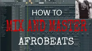 HOW TO MASTER AN AFRO BEAT IN FL STUDIO 20.5