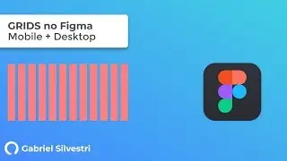GRIDS no Figma: Duas estruturas funcionais para web e mobile | Gabriel Silvestri