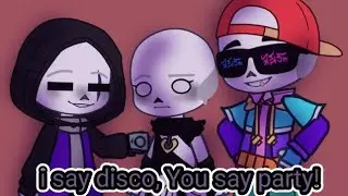 i say disco, You say party! |undertale AU| |Sans AU| |Epic!Sans, Cross!Sans and Fresh the parasite|
