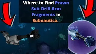 Where to find Prawn Suit Drill Arm Fragments in Subnautica (UPDATED)