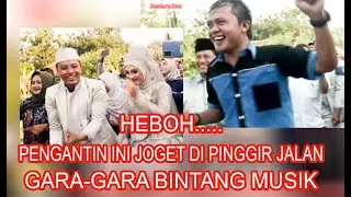 HEBOH... PENGANTIN GOYANG DI PINGGIR JALAN..