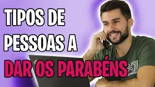 TIPOS DE PESSOAS A DAR OS PARABÉNS (AO TELEMÓVEL)