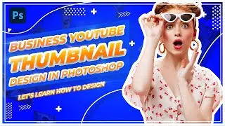 Design youtube video thumbnail in photoshop  Business youtube thumbnail design tutorial