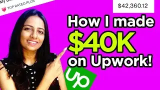 How I made $40K on Upwork | Upwork Tips & Tricks to become a successful freelancer
