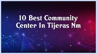 Top 10 Community Center In Tijeras Nm