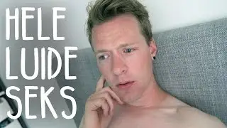 HELE LUIDE SEKS. - Jan Thans VLOG #02