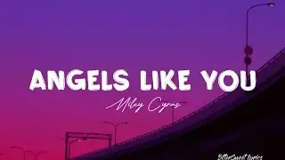 Angels Like You — Miley Cyrus (Lyrics) BitterSweet Lyrics