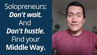 3 Solopreneur Pathways: Wait to Respond – Funnel Hustle – and The Middle Way of Authentic Business.