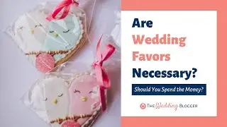Are Wedding Favors Necessary?