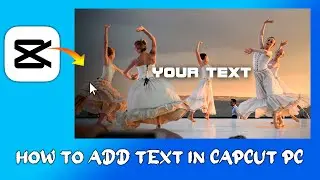 How to Add Text in CapCut PC (Beginners Guide)