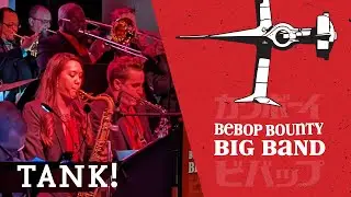Cowboy Bebop's TANK! LIVE - Bebop Bounty Big Band