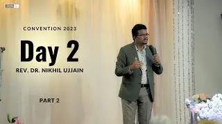 28th Church Anniversary | Rev Dr Nikhil Ujjain | Convention Day 2(Part 2)