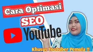 CARA OPTIMASI SEO YOUTUBE || YOUTUBER PEMULA TERBARU 2022