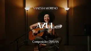 Azul • Djavan | Vanessa Moreno