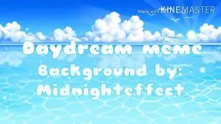 Daydream meme | collab