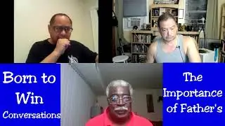 Born to win conversations 16 The Importance of fatherhood