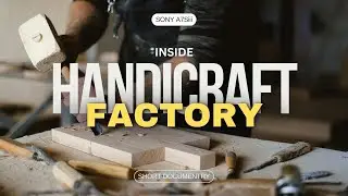 Handicarft documentry shot on sony a7s3