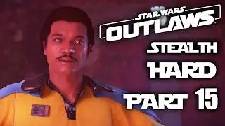 LANDO – STAR WARS OUTLAWS Stealth Hard Gameplay Walkthrough Part 15