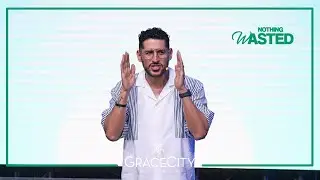 Grace City Church | Nothing Wasted | Pastor JJ Vasquez