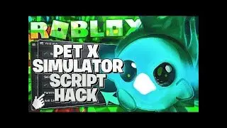 Pet Simulator X Script | Roblox Best Hack | Free Download | October 2022