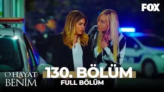 O Hayat Benim 130. Bölüm