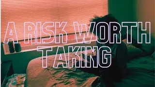 a risk worth taking..