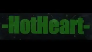 Интро ДЛЯ -HotHeart-