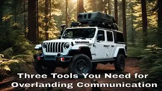 3 Tools You Need for Overlanding Communication